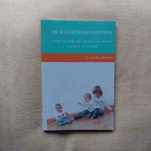 Mi maternidad asistida, de Eva María Bernal