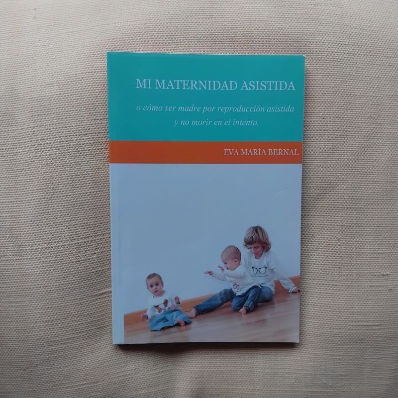 Mi maternidad asistida, de Eva María Bernal