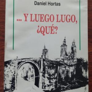 ...y luego Lugo, ¿qué?, de Daniel Hortas