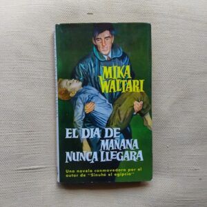 El día de mañana nunca llegará, de Mika Waltari
