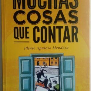 Muchas cosas que contar, de Plinio Apuleyo Mendoza
