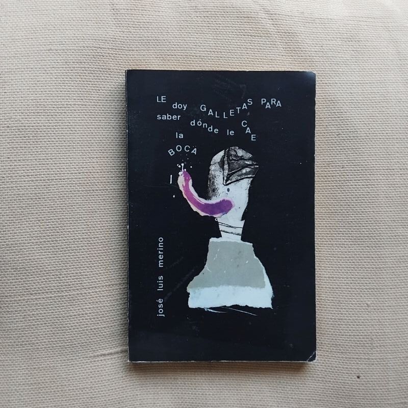 Le doy galletas para saber dónde le cae la boca (Firmado y dedicado por el autor), de José Luis Merino
