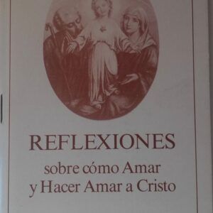 Reflexiones sobre cómo amar y hacer amar a Cristo