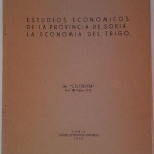 Estudios económicos de la provincia de Soria. La economía del trigo, de Emilio Ruiz