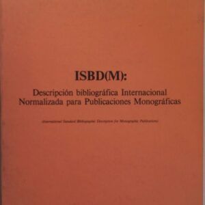 ISBD(M): Descripción Bibliográfica Internacional Normalizada para Publicaciones Monográficas