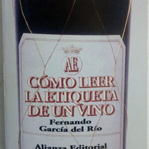 Cómo leer la etiqueta de un vino. El vino español a través de su etiqueta, de Fernando García del Río