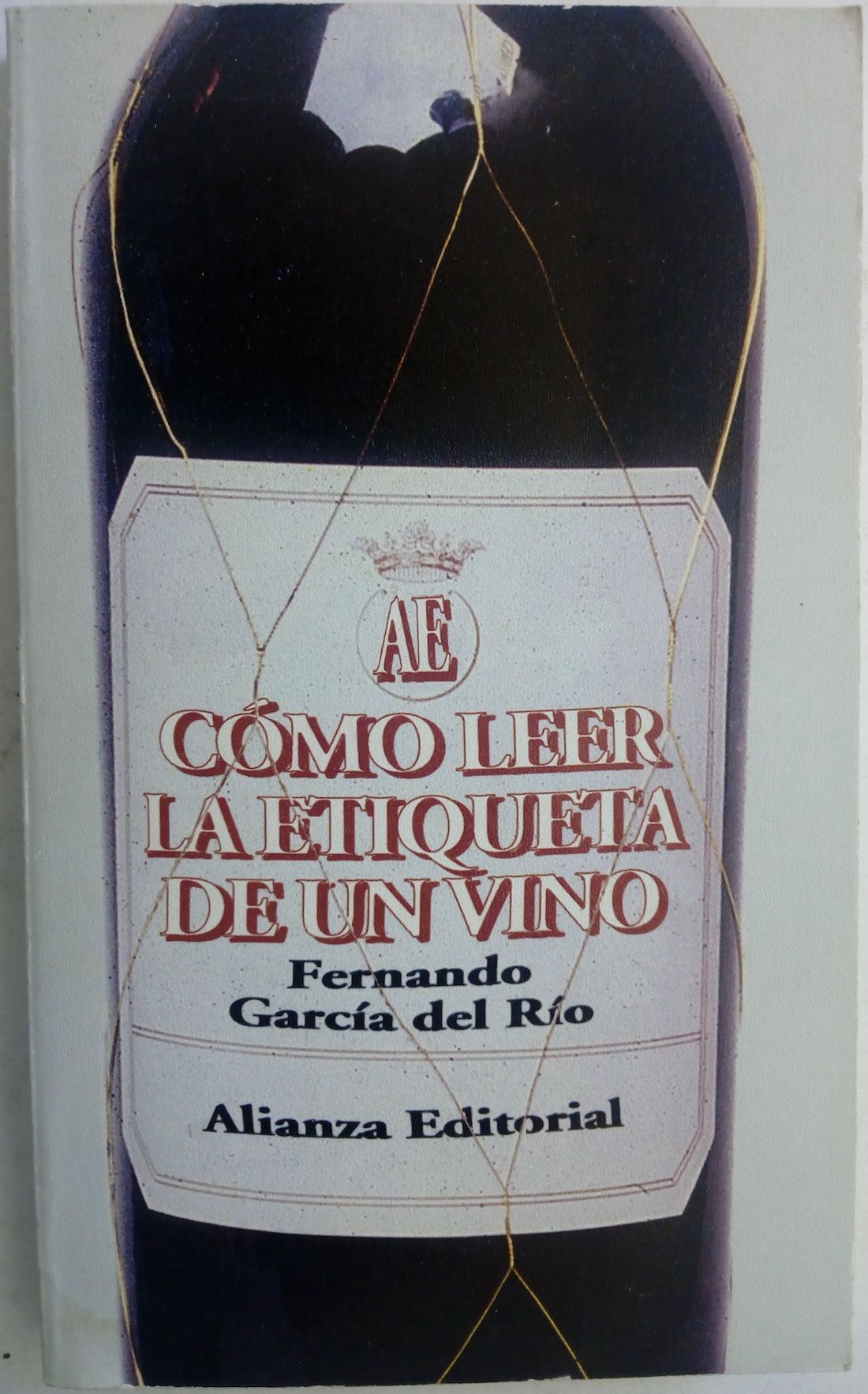 Cómo leer la etiqueta de un vino. El vino español a través de su etiqueta, de Fernando García del Río