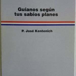 Guíanos según tus sabios planes, de José Kentenich
