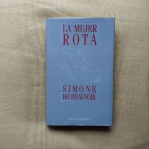 La mujer rota (La edad de la discreción / monólogo / La mujer rota), de Simone de Beauvoir