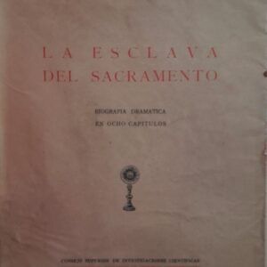 La esclava del sacramento. Biografía dramática en ocho capítulos, de Tomás Borrás