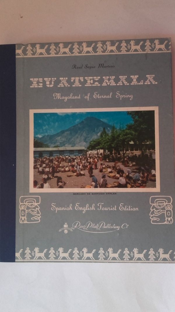 Guatemala. Mayaland of Eternal Spring, de Raúl Sapia Martino