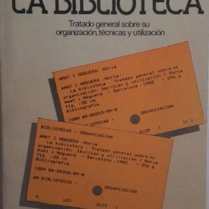 La biblioteca. Tratado general sobre su organización, técnicas y utilización, de Núria Amat i Noguera