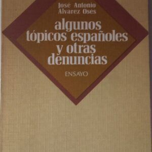 Algunos tópicos españoles y otras denuncias, de José Antonio Álvarez Osés