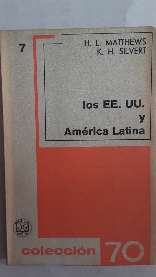 Los EE.UU. y América Latina. De Monroe a Fidel Castro, de H.L. Matthews y K.H. Silvert