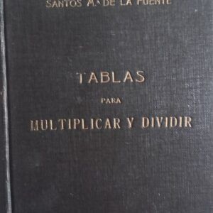 Tablas para multiplicar y dividir. Métodos elementales de aplicación práctica, de Santos Mª de la Puente