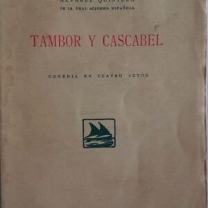 Tambor y Cascabel. Comedia en cuatro actos, de Serafín y Joaquín Álvarez Quintero