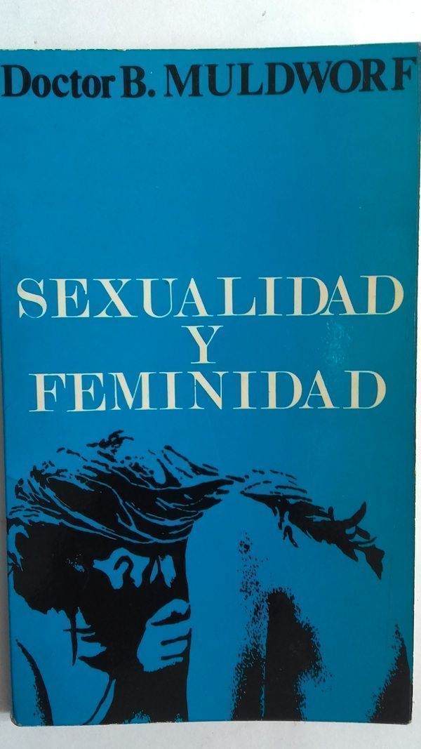 Sexualidad y feminidad, del Doctor B. Muldworf