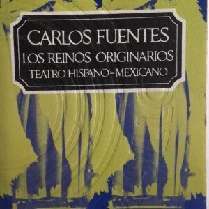 Los reinos originarios (Teatro hispano-mexicano), de Carlos Fuentes