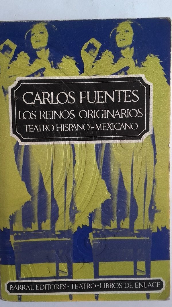 Los reinos originarios (Teatro hispano-mexicano), de Carlos Fuentes