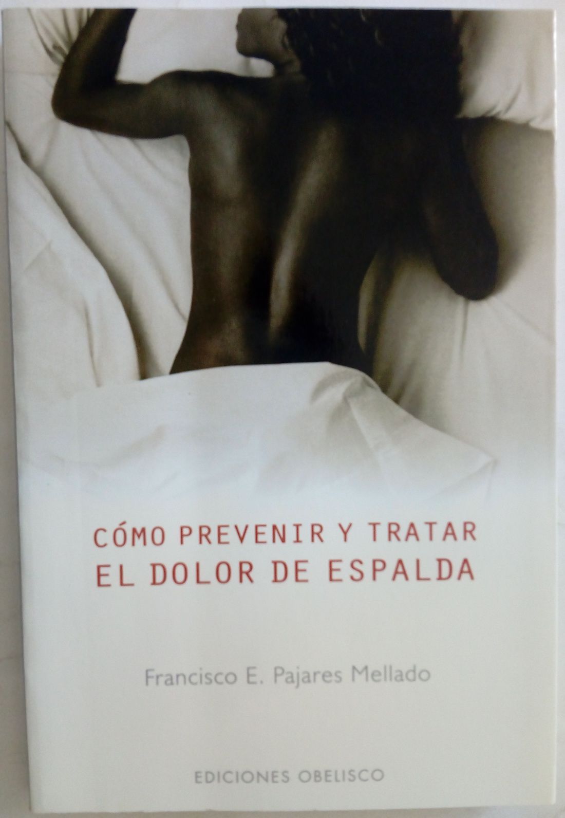 Cómo prevenir y tratar el dolor de espalda, de Francisco E. Pajares Mellado