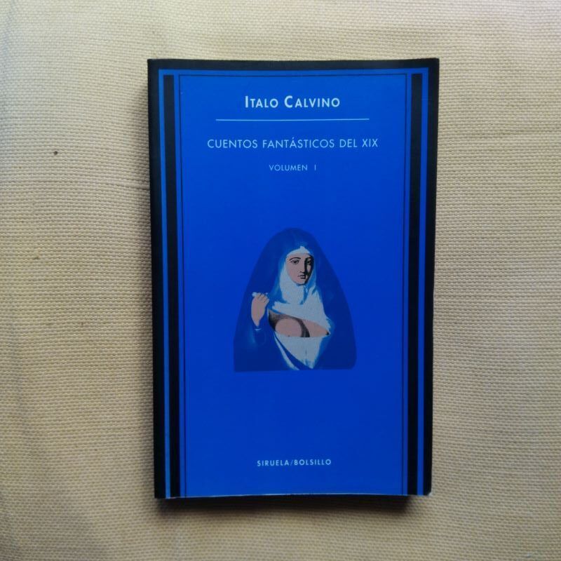 Cuentos fantásticos del XIX volumen I. Al cuidado de Italo Calvino