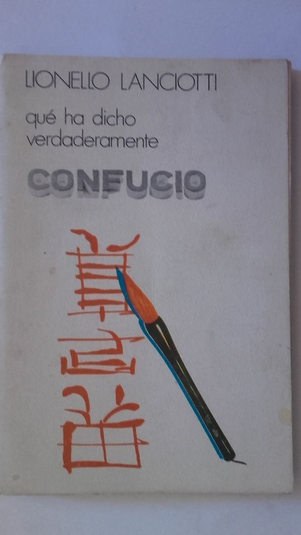 Qué ha dicho verdaderamente Confucio, de Lionello Lanciotti