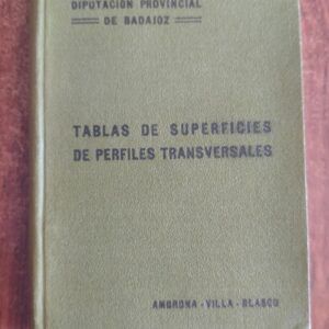 Tablas de superficies de perfiles transversales para caminos vecinales de ancho de cinco metros, de Domingo Díaz-Ambrona y Moreno, Víctor de la Villa Roldán y Miguel Fernando Blasco Sánchez
