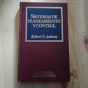 Sistemas de planeamiento y control, de Robert N. Anthony