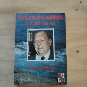 Don Juan de Borbón. El padre del Rey, de Fernando González-Doria