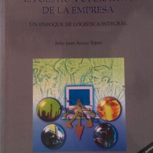 La gestión operativa de la empresa. Un enfoque de logística integral