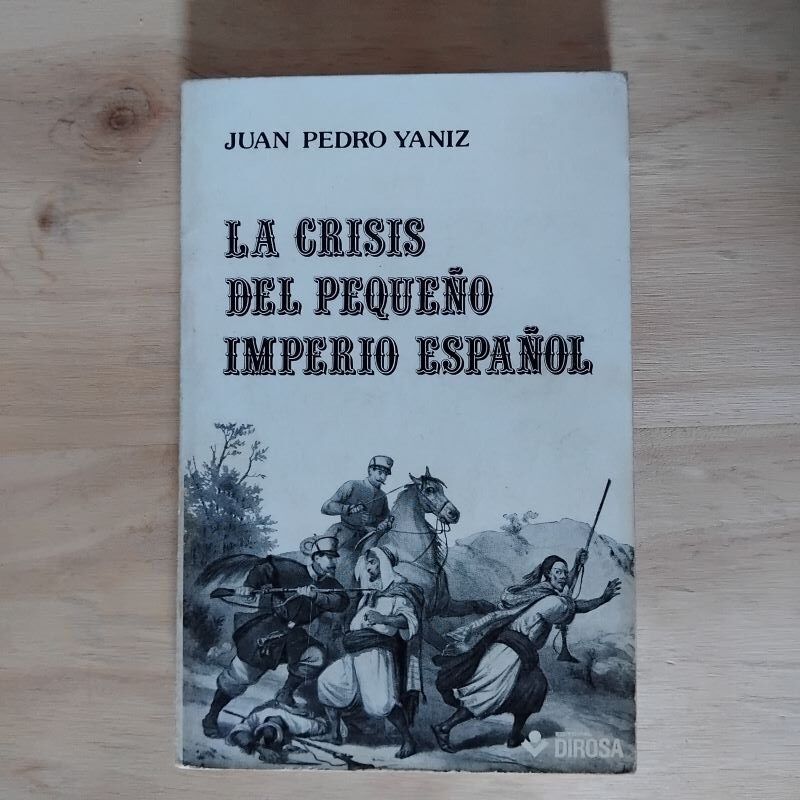 La crisis del pequeño imperio español, de Juan Pedro Yaniz