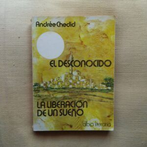 El desconocido / La liberación de un sueño, de Andrée Chedid