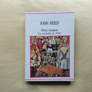 México Insurgente (La revolución de 1910), de John Reed