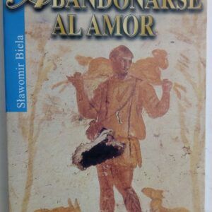 Abandonarse al amor de Slawomir Biela