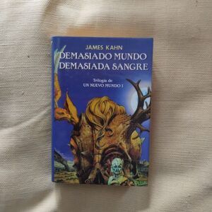 Demasiado mundo, demasiada sangre. Trilogía de Un Nuevo Mundo I, de James Kahn