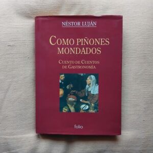 Como piñones mondados. Cuento de cuentos de gastronomía, de Néstor Luján