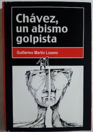 Chávez, un abismo golpista, de Guillermo Martín Lozano