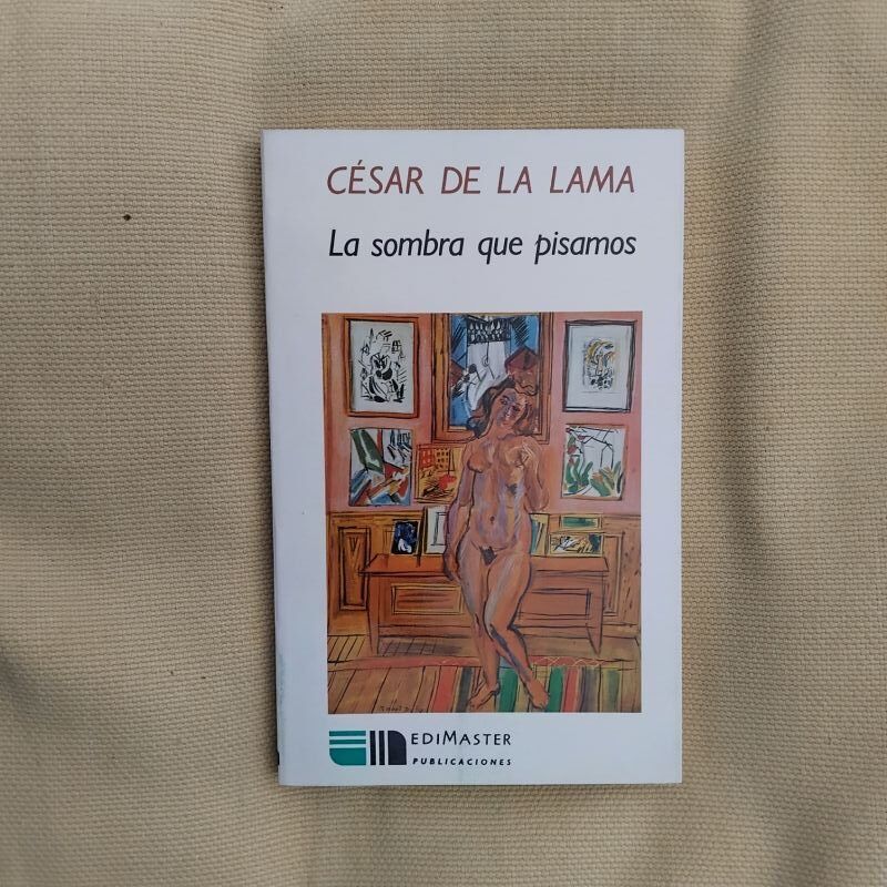La sombra que pisamos (Firmado y dedicado por el autor), de César de la Lama