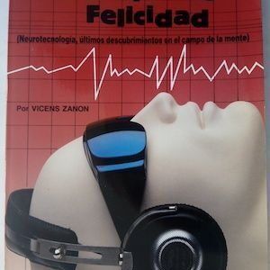 La máquina de la felicidad (Neurotecnología, últimos descubrimiento en el campo de la mente), de Vicens Zanon