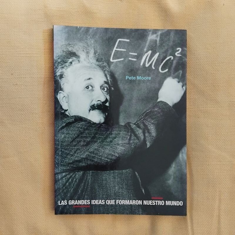 E=mc2. Las grandes ideas que formaron nuestro mundo