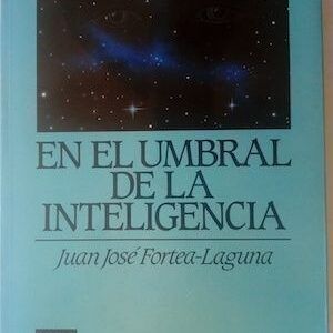 En el umbral de la inteligencia, de Juan José Fortea-Laguna