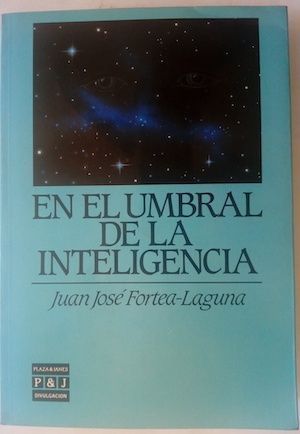 En el umbral de la inteligencia, de Juan José Fortea-Laguna
