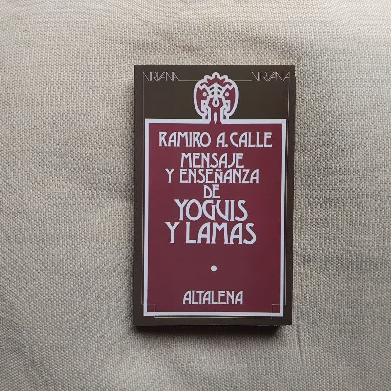 Mensaje y enseñanza de yoguis y lamas, de Ramiro A. Calle