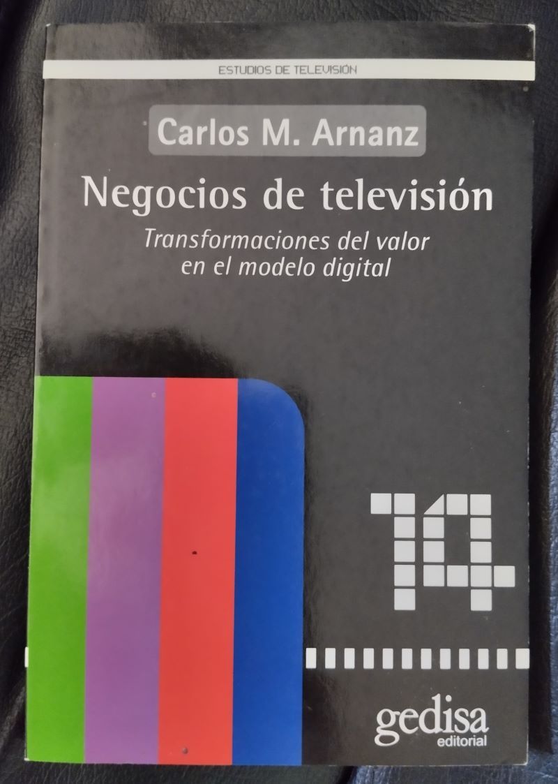 Negocios de televisión. Transformaciones del valor en el modelo digital, de Carlos M. Arnanz