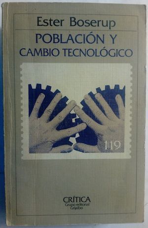 Población y cambio tecnológico. Estudio de las tendencias a largo plazo, de Ester Boserup