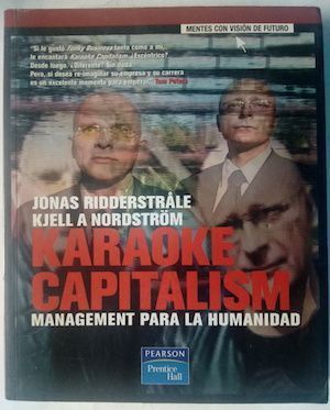 Karaoke capitalism. Management para la humanidad, de Jonas Ridderstrale y Kjell A. Nordström