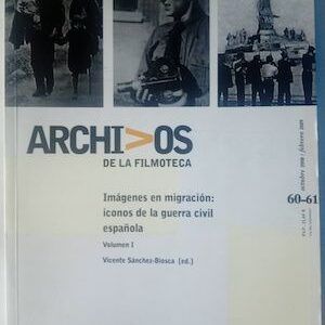 Archivos de la filmoteca 60-61. Imágenes en migración: iconos de la guerra civil española volumen I