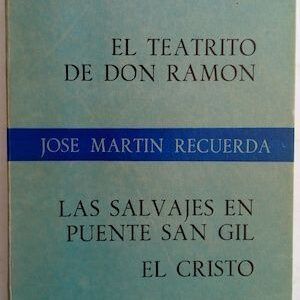 El teatrito de Don Ramón / Los salvajes en Puente San Gil, de José Martín Recuerda