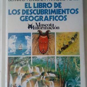 El libro de los descubrimientos geográficos, de Bernard Planche y François Place