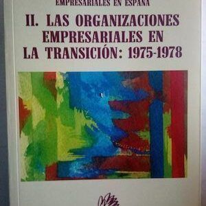 Aproximación histórica a las organizaciones empresariales en España II. Las organizaciones empresariales en la transición: 1975-1978, de Secundino José Gutiérrez Álvarez